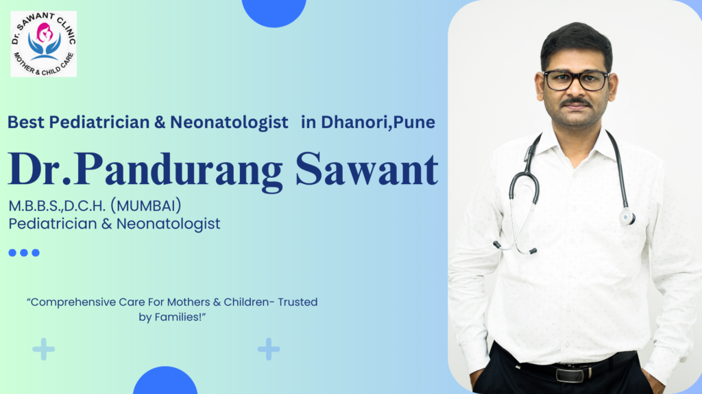 Best Pediatrician & Neonatologist in Dhanori, pune